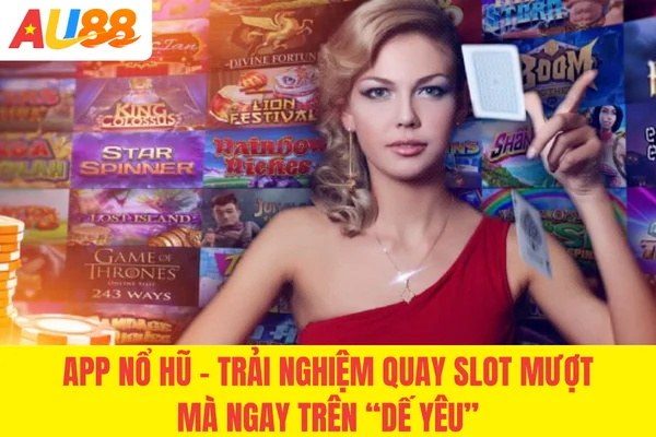 App Nổ Hũ - Trải Nghiệm Quay Slot Mượt Mà 2026 Trên “Dế Yêu”