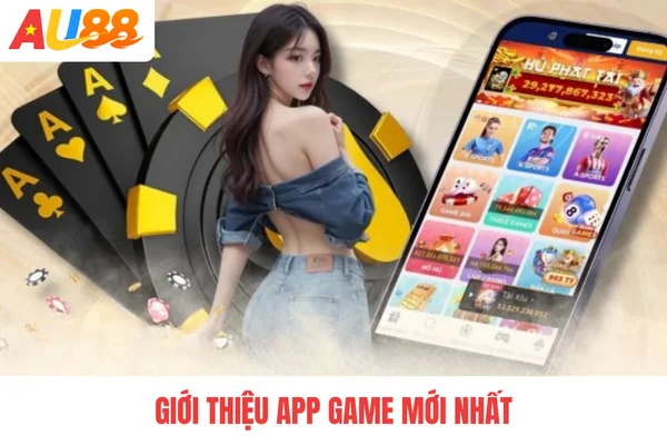 Giới thiệu app game mới nhất