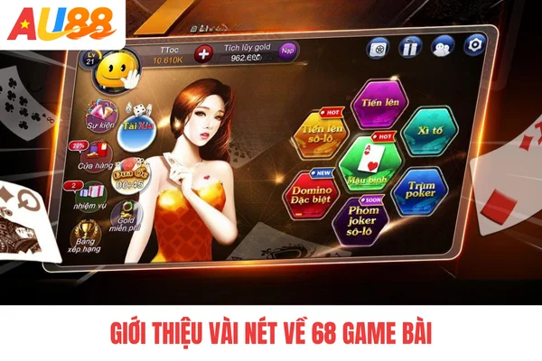 Giới thiệu vài nét về 68 game bài