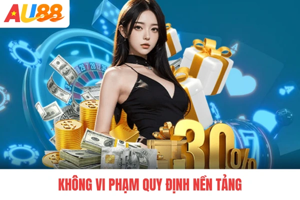 Không vi phạm quy định nền tảng