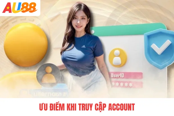 Ưu điểm khi truy cập account