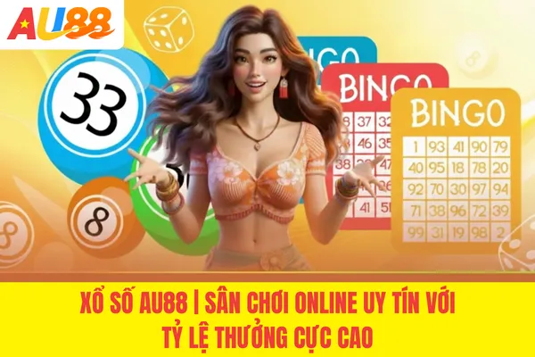 Xổ Số AU88 | Sân Chơi Online Uy Tín Với Tỷ Lệ Thưởng Cực Cao